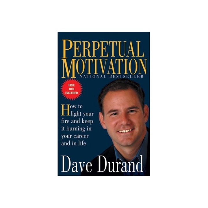 Perpetual Motivation: How To Light Your Fire And Keep It Burning In Your Career And In Life (FREE DVD INCLUDED)